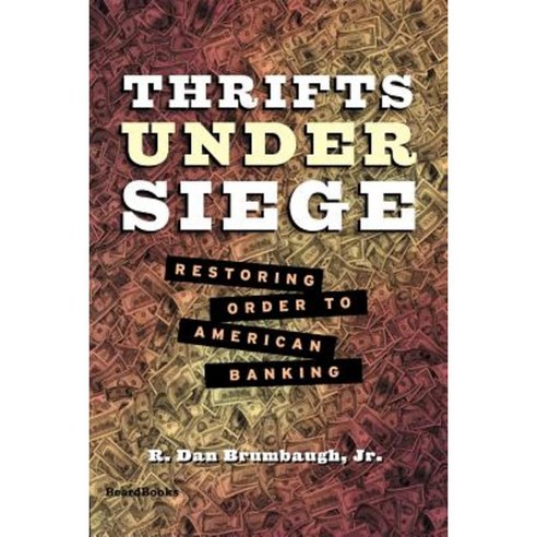Thrifts Under Siege: Restoring Order to American Banking Paperback, Beard Books