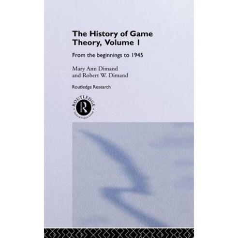 The History of Game Theory Volume 1: From the Beginnings to 1945 Hardcover, Routledge