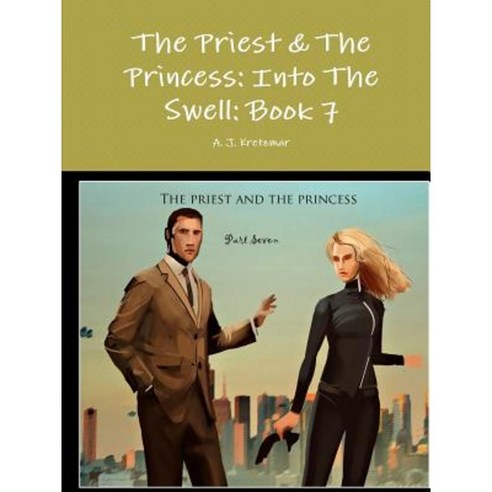 The Priest & the Princess: Into the Swell: Book 7 Paperback, Lulu.com