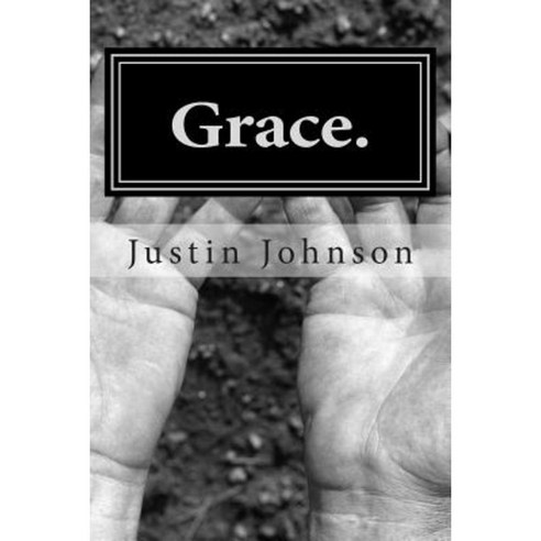 Grace.: Reflections on Scripture Paperback, Createspace