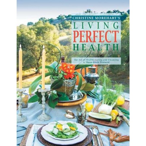 Living Perfect Health: The Art of Healthy Eating and Cleansing Paperback, Xlibris