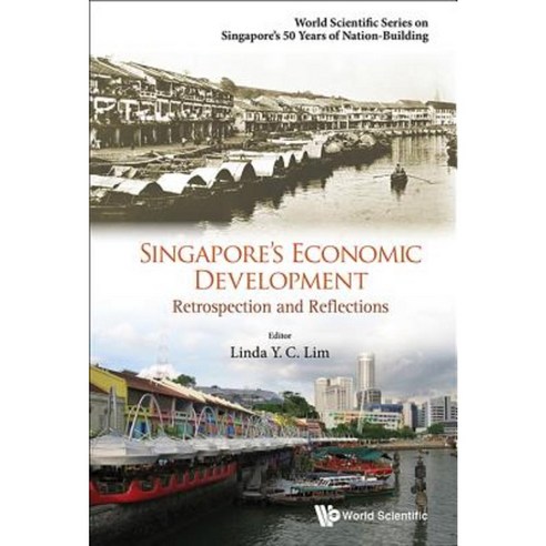 Singapore''s Economic Development: Retrospection and Reflections Hardcover, World Scientific Publishing Company