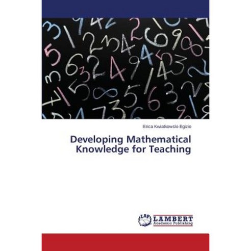 Developing Mathematical Knowledge for Teaching Paperback, LAP Lambert Academic Publishing