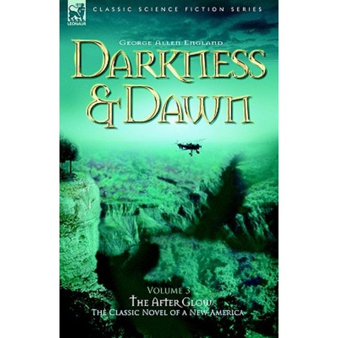 Darkness & Dawn Volume 3 - The After Glow Paperback, Leonaur Ltd