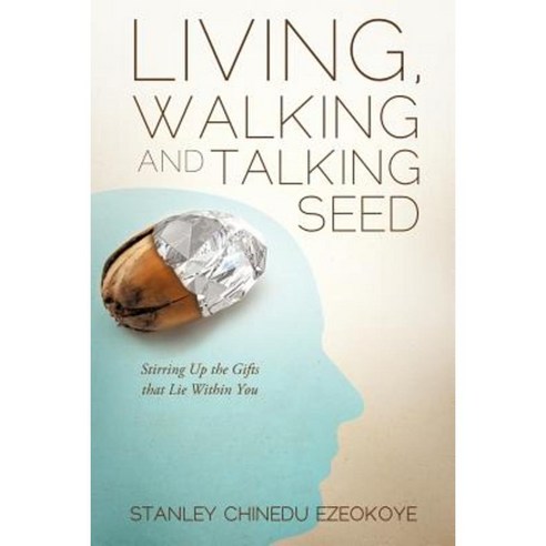 Living Walking and Talking Seed Paperback, Xulon Press