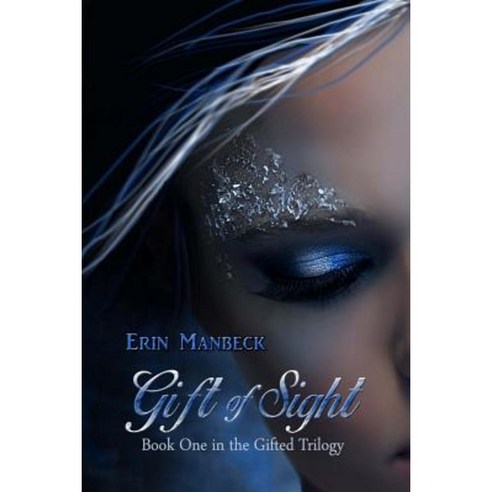 Gift of Sight: Book One of the Gifted Trilogy Paperback, Createspace
