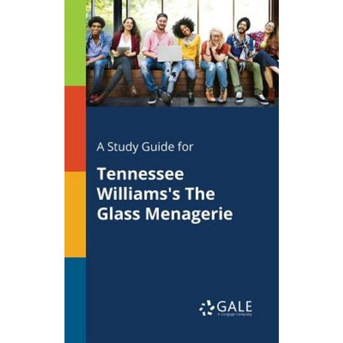 A Study Guide for Tennessee Williams''s the Glass Menagerie Paperback, Gale, Study Guides