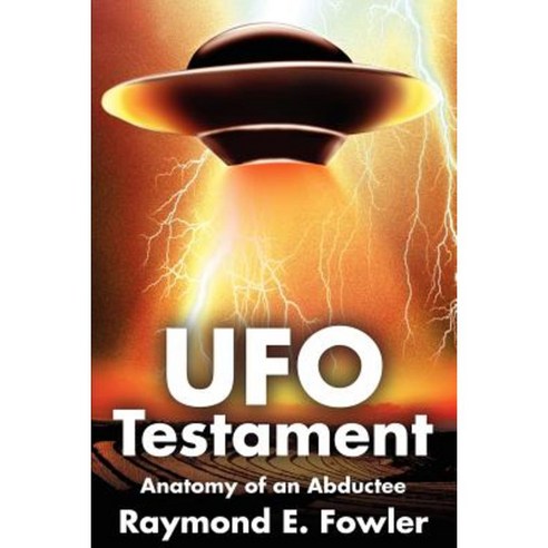 UFO Testament: Anatomy of an Abductee Paperback, iUniverse