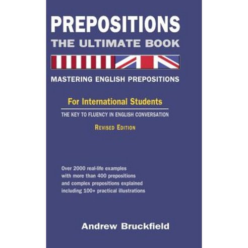 Prepositions: The Ultimate Book - Mastering English Prepositions Hardcover, Lulu.com