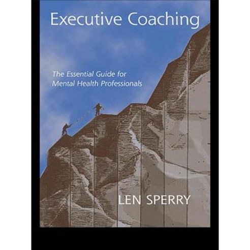Executive Coaching: The Essential Guide for Mental Health Professionals Paperback, Routledge
