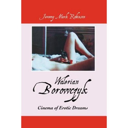 Walerian Borowczyk: Cinema of Erotic Dreams Paperback, Crescent Moon Publishing