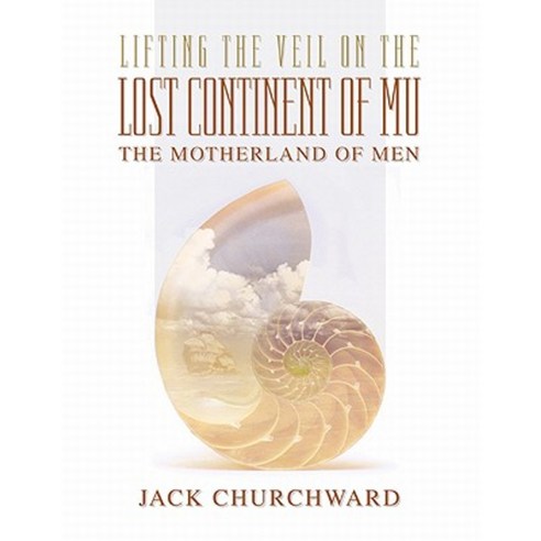 Lifting the Veil on the Lost Continent of Mu Motherland of Men Paperback, Ozark Mountain Publishing