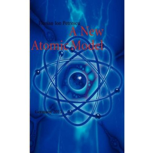 A New Atomic Model Paperback, Books on Demand