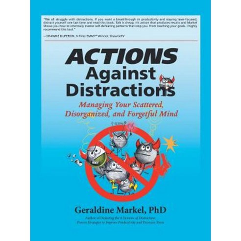 Actions Against Distractions: Managing Your Scattered Disorganized and Forgetful Mind Paperback, iUniverse
