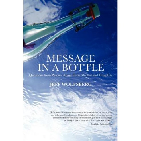 Message in a Bottle: Questions from Parents about Teen Alcohol and Drug Use Paperback, Wolfpack Publishing