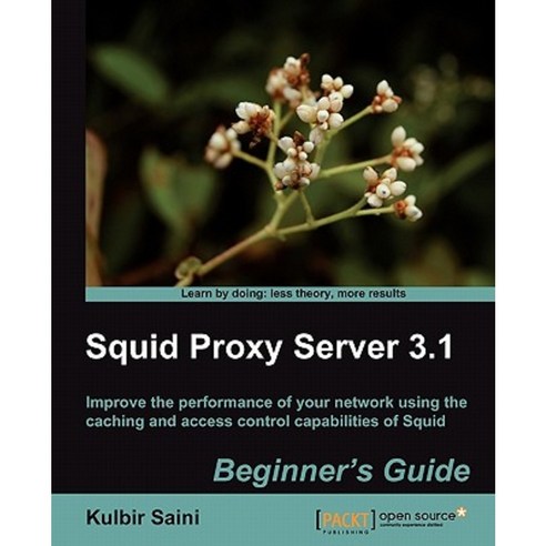 Squid Proxy Server 3.1: Beginner''s Guide Paperback, Packt Publishing