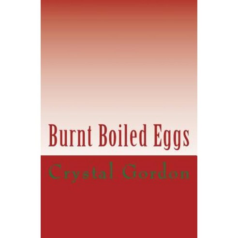 Burnt Boiled Eggs: Holiday Metaphor for Daily Mistakes Paperback, Createspace