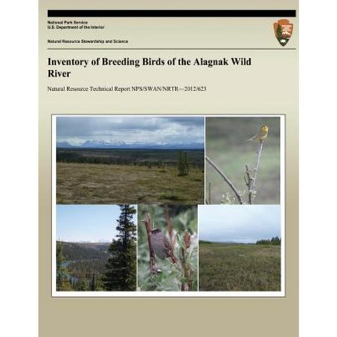 Inventory of Breeding Birds of the Alagnak Wild River Paperback, Createspace