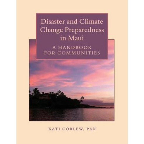 Disaster and Climate Change Preparedness in Maui: A Handbook for Communities Paperback, East-West Center