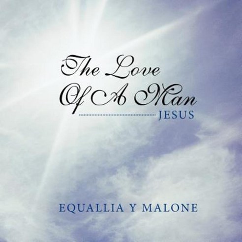 The Love of a Man: Jesus Paperback, WestBow Press