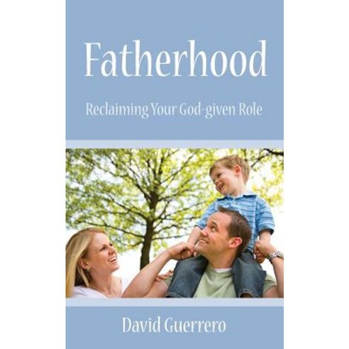 Fatherhood: Reclaiming Your God-Given Role Paperback, Trusted Books