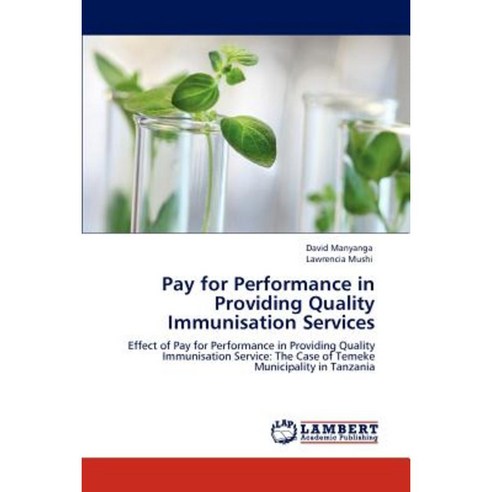Pay for Performance in Providing Quality Immunisation Services Paperback, LAP Lambert Academic Publishing