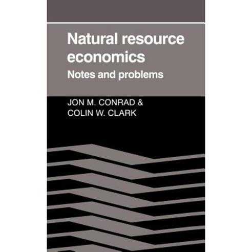 Natural Resource Economics:Notes and Problems, Cambridge University Press