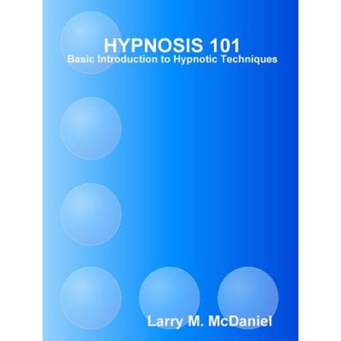 Hypnosis 101 - Basic Hypnotic Techniques Paperback, Lulu.com