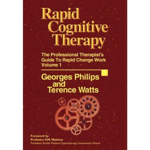 Rapid Cognitive Therapy: The Professional Therapist''s Guide to Rapid Change Hardcover, Crown House Publishing
