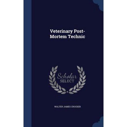 Veterinary Post-Mortem Technic Hardcover, Sagwan Press