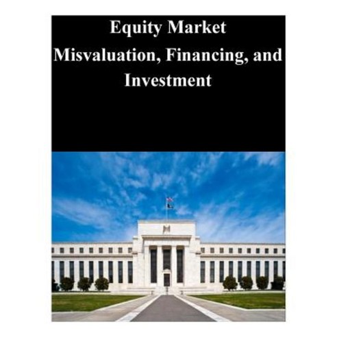 Equity Market Misvaluation Financing and Investment Paperback, Createspace