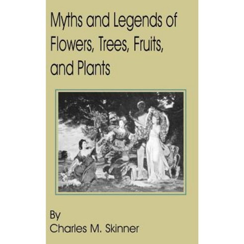 Myths and Legends of Flowers Trees Fruits and Plants Paperback, Fredonia Books (NL)