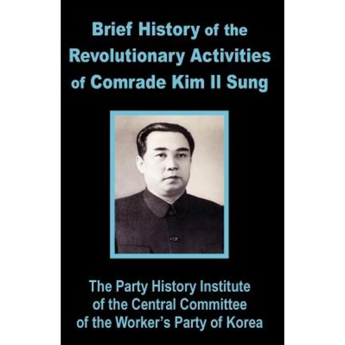Brief History of the Revolutionary Activities of Kim Il Sung Paperback, Fredonia Books (NL)
