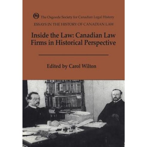 Inside the Law: Canadian Law Firms in Historical Perspective Paperback, University of Toronto Press