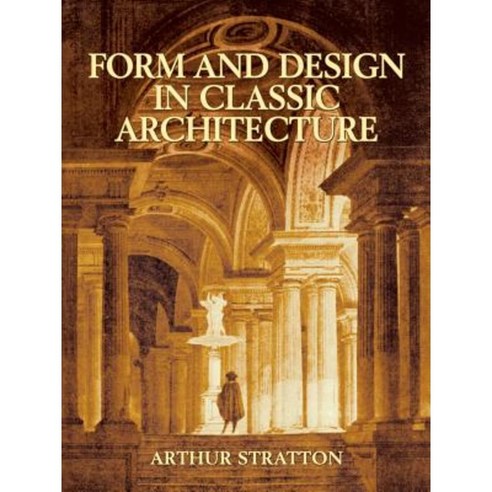 Form and Design in Classic Architecture Paperback, Dover Publications