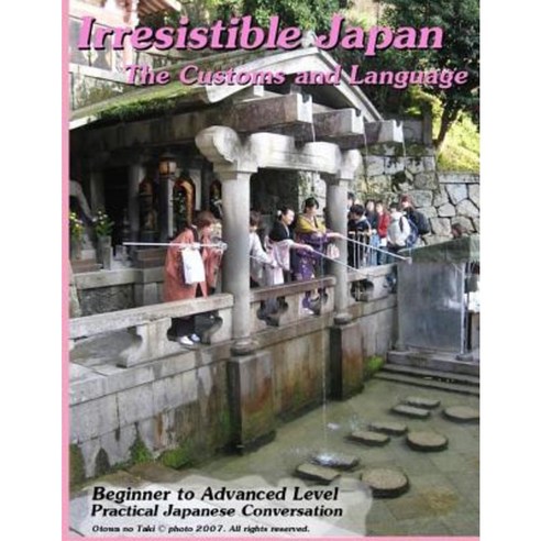 Irresistible Japan: The Customs and Language Paperback, Createspace
