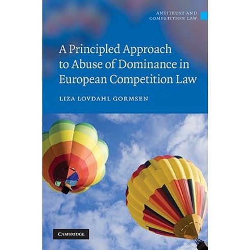 A Principled Approach to Abuse of Dominance in European Competition Law Hardcover, Cambridge University Press