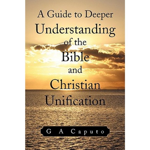 A Guide to Deeper Understanding of the Bible and Christian Unification ...