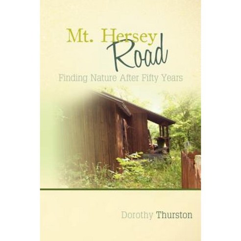 Mt. Hersey Road: Finding Nature After Fifty Years Paperback, Createspace