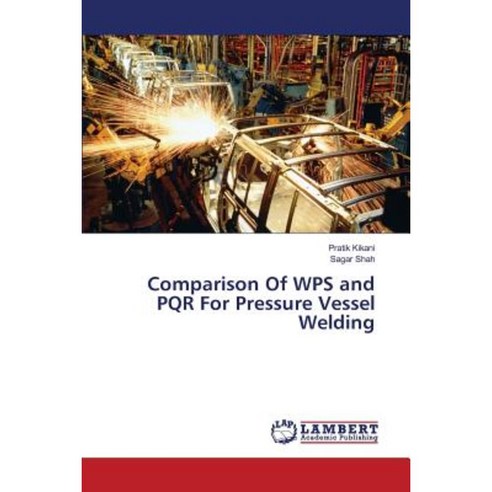 Comparison of WPS and Pqr for Pressure Vessel Welding Paperback, LAP Lambert Academic Publishing