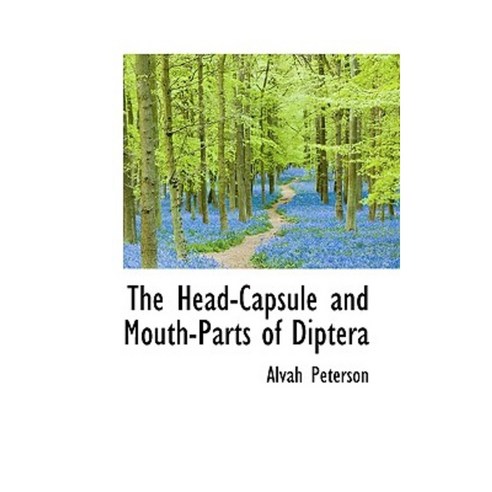 The Head-Capsule and Mouth-Parts of Diptera Paperback, BiblioLife