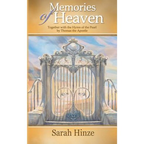 Memories of Heaven: Together with the Hymn of the Pearl by Thomas the Apostle Paperback, Three Orchard Productions