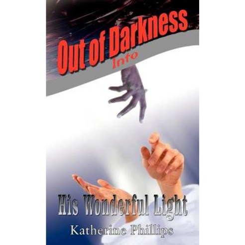 Out of Darkness Into His Wonderful Light Paperback, Authorhouse