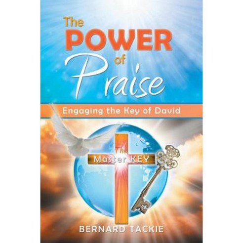 The Power of Praise: Engaging the Key of David Paperback, Xlibris ...
