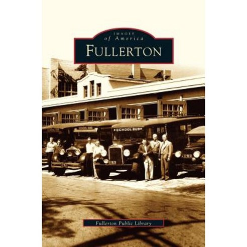 Fullerton Hardcover, Arcadia Publishing Library Editions