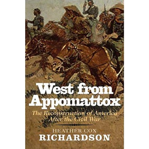 West from Appomattox: The Reconstruction of America After the Civil War Paperback, Yale University Press