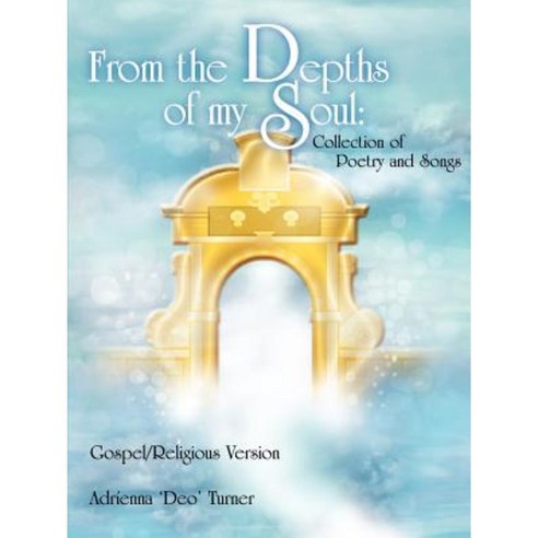 From the Depths of My Soul: Collection of Poetry and Songs Paperback, Authorhouse