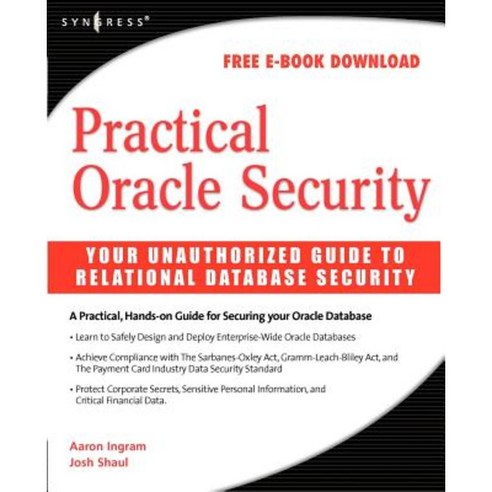 Practical Oracle Security: Your Unauthorized Guide to Relational Database Security Paperback, Syngress Publishing