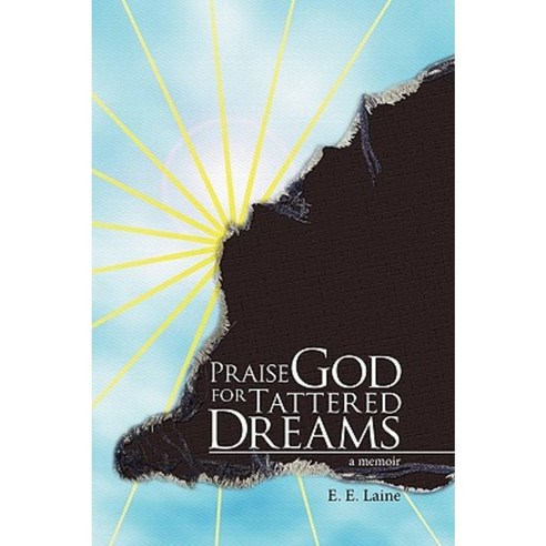 Praise God for Tattered Dreams Paperback, E.E. Laine