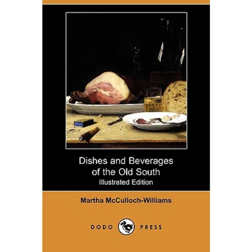 Dishes and Beverages of the Old South (Illustrated Edition) (Dodo Press) Paperback, Dodo Press